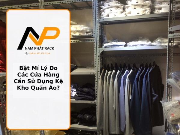 Bật Mí Lý Do Các Cửa Hàng Cần Sử Dụng Kệ Kho Quần Áo