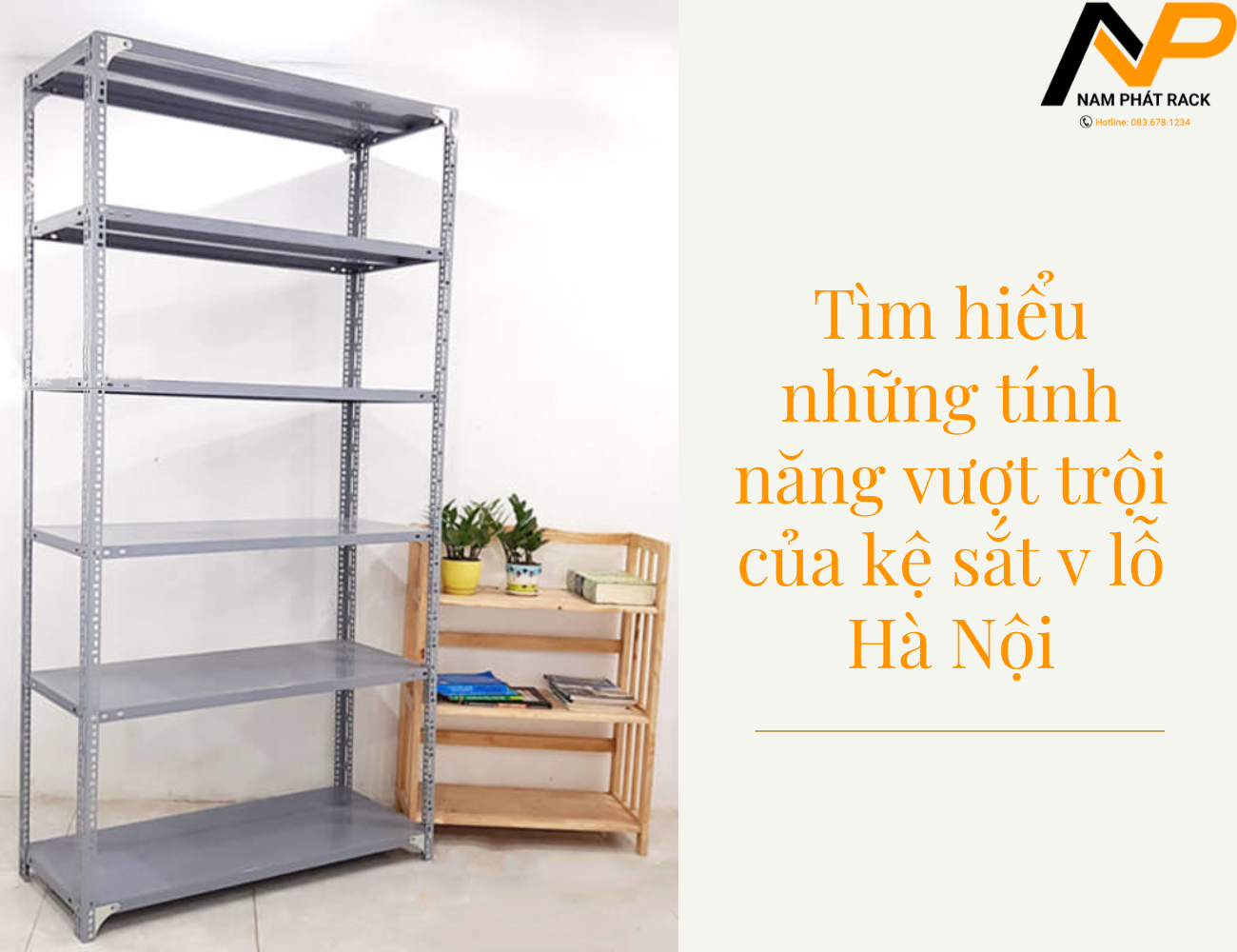 Tìm hiểu những tính năng vượt trội của kệ sắt v lỗ Hà Nội