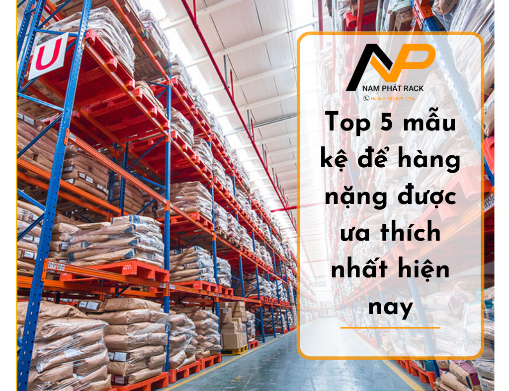 Top 5 mẫu kệ để hàng nặng được ưa thích nhất hiện nay