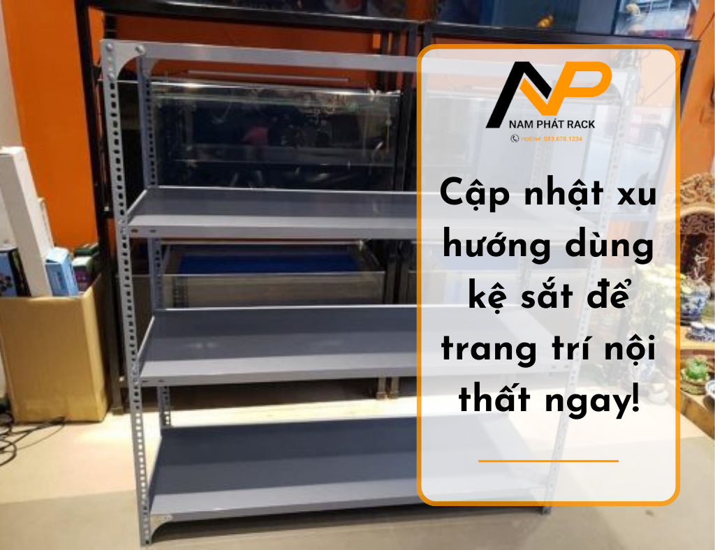 Cập nhật xu hướng dùng kệ sắt để trang trí nội thất ngay!