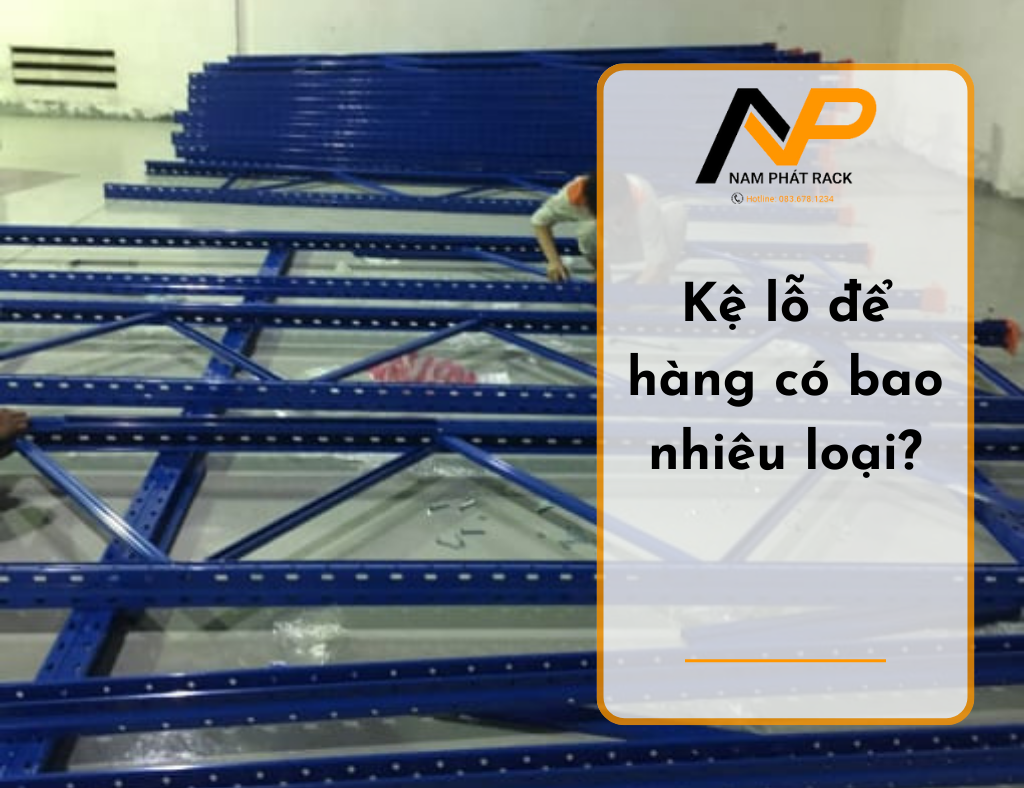 Kệ lỗ để hàng có bao nhiêu loại?