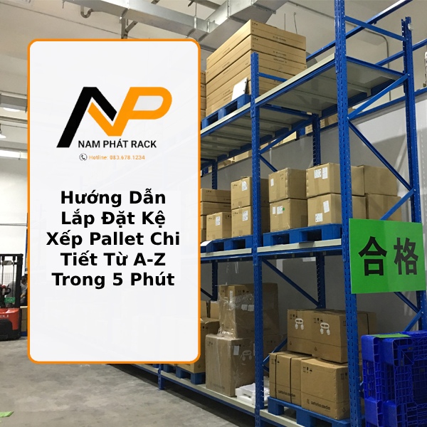 Hướng Dẫn Lắp Đặt Kệ Xếp Pallet Chi Tiết Từ A-Z Trong 5 Phút Thumb