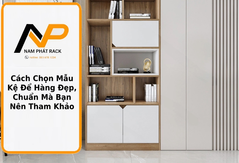 Cách Chọn Mẫu Kệ Để Hàng Đẹp, Chuẩn Mà Bạn Nên Tham Khảo thumb
