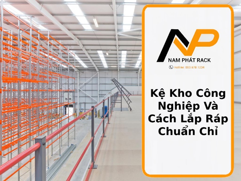Kệ Kho Công Nghiệp Và Cách Lắp Ráp Chuẩn Chỉ thumb