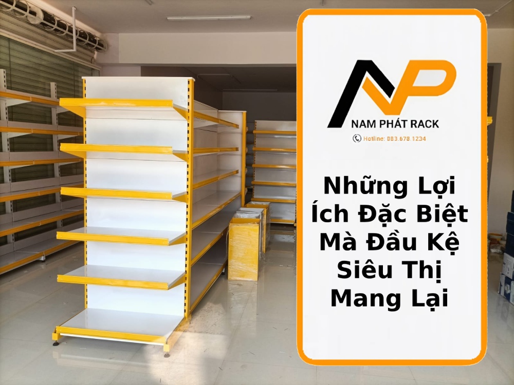 Những Lợi Ích Đặc Biệt Mà Đầu Kệ Siêu Thị Mang Lại thumb
