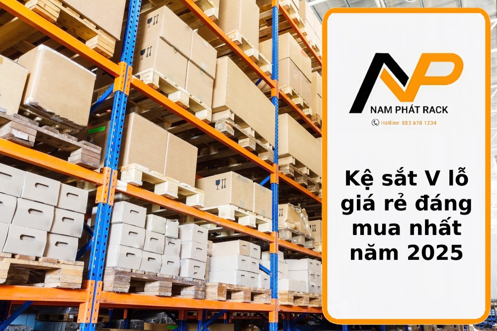 Kệ sắt V lỗ giá rẻ đáng mua nhất năm 2025