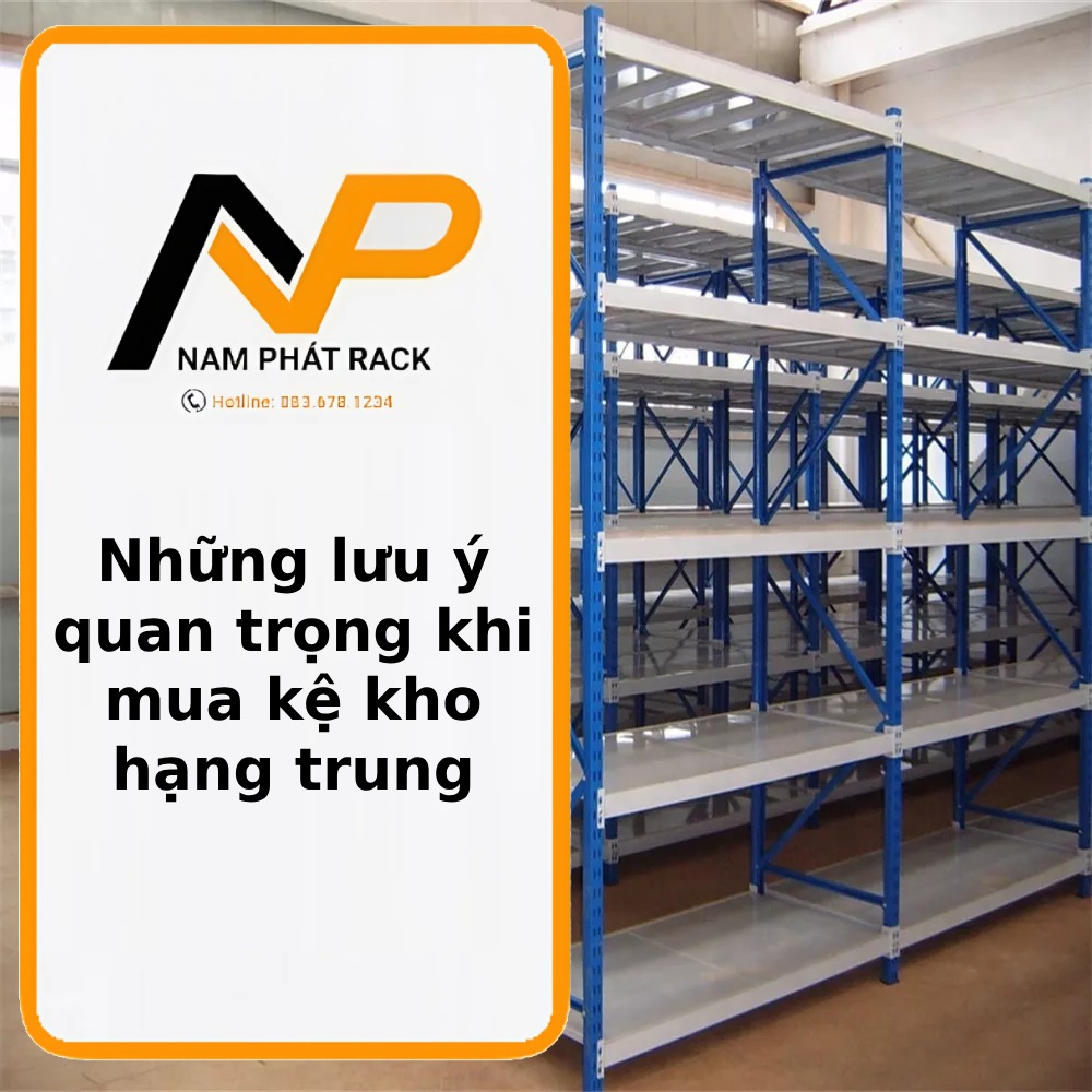 Những lưu ý quan trọng khi mua kệ kho hạng trung