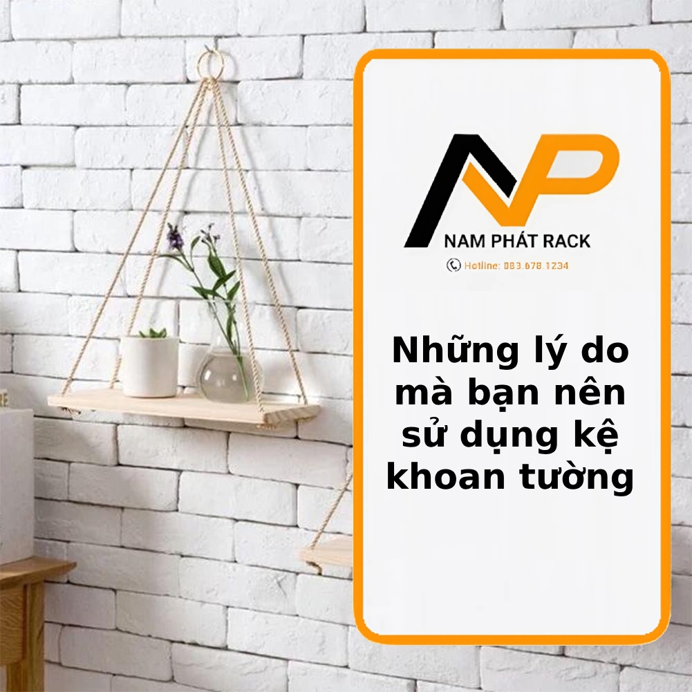 Những lý do mà bạn nên sử dụng kệ khoan tường