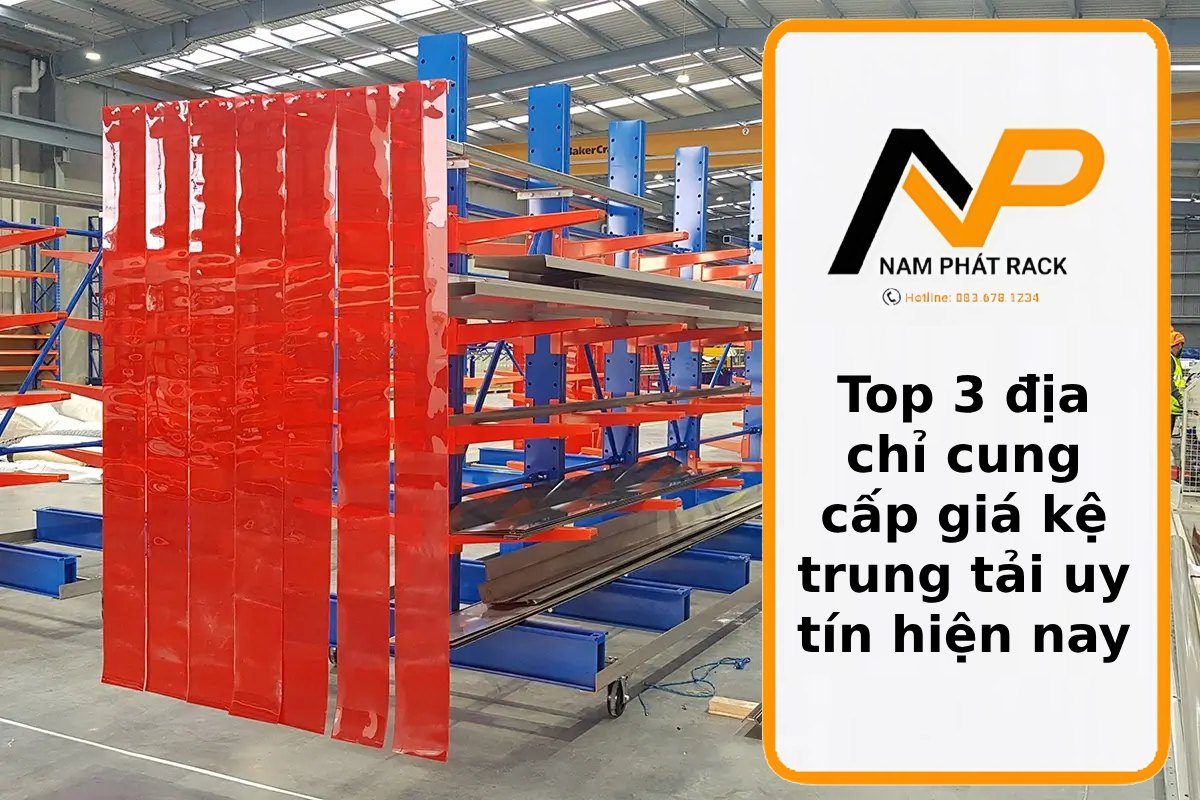 Top 3 địa chỉ cung cấp giá kệ trung tải uy tín hiện nay